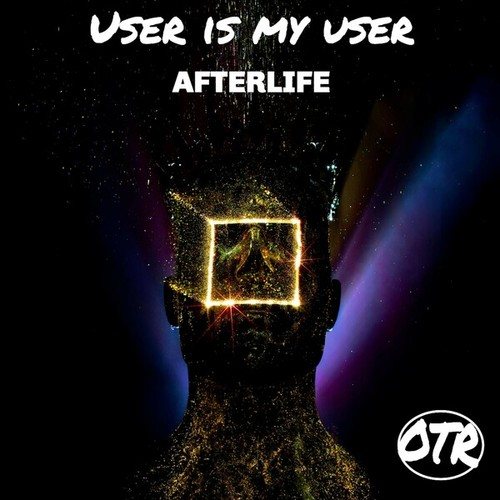 User Is My User-Afterlife