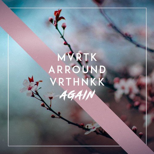 MVRTK, Arround, VRTHNKK-Again