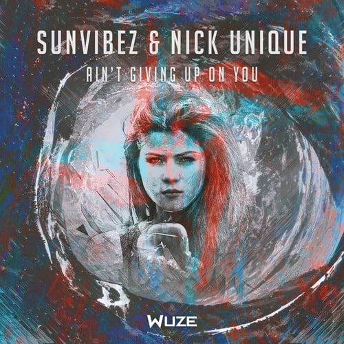 Sunvibez, Nick Unique-Ain't Giving up on You