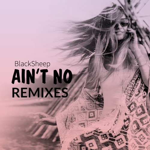 BlackSheep-Ain't No (Remixes)