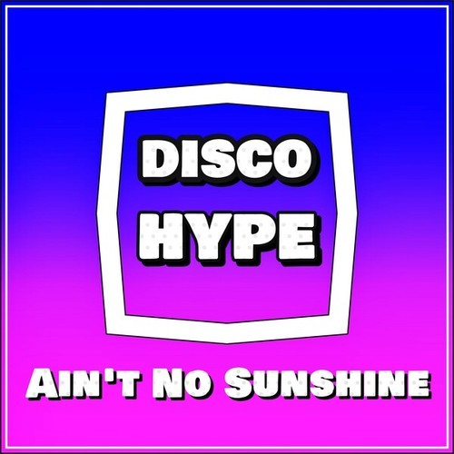 Disco Hype-Ain't No Sunshine