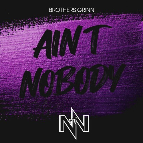 Brothers Grinn-Ain't Nobody