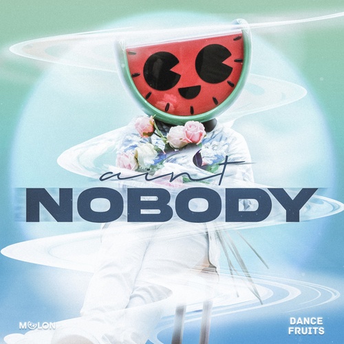 Melon, Dance Fruits Music-Ain't Nobody