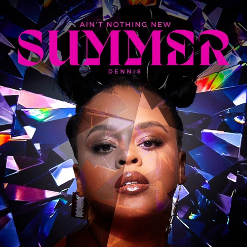 Summer Dennis-Ain’t Nothing New