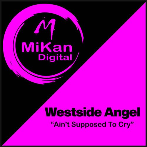 Westside Angel-Ain't Supposed to Cry