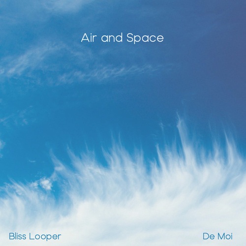 Bliss Looper, De Moi-Air and Space