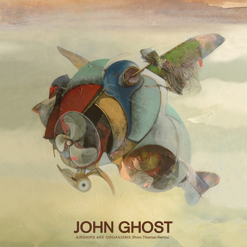 John Ghost, Prins Thomas-Airships Are Organisms (Prins Thomas Remix)
