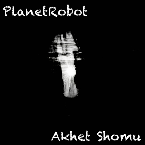 PlanetRobot-Akhet Shomu