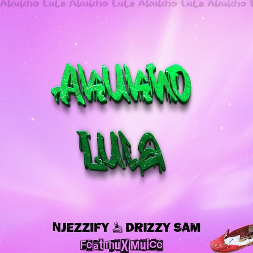 Njezzify, Drizzy Sam Rsa, Thux Munice-Akukho Lula