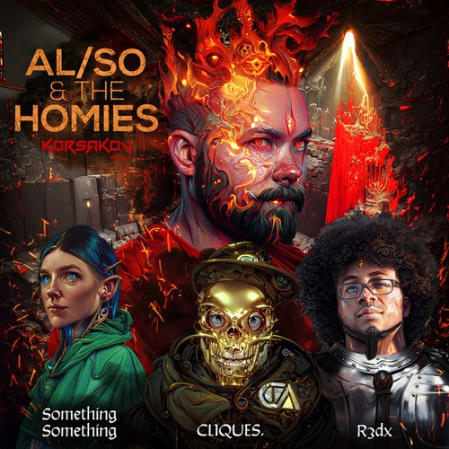 AL/SO, Something Something, R3dX, CLIQUES.-AL/SO & The Homies