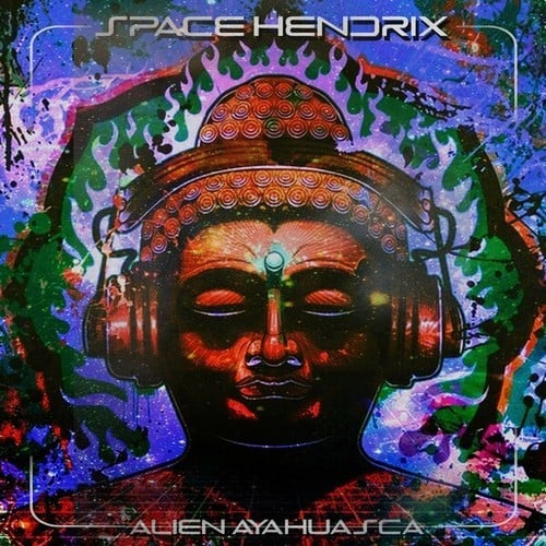 Space Hendrix-Alien Ayahuasca