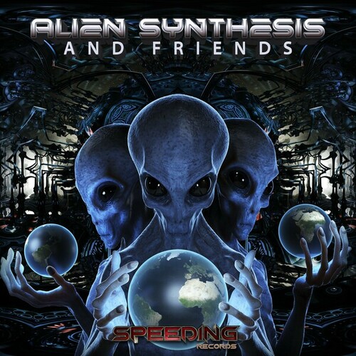 Aliensynthesis, MARS, Octopoda, Ōxymore, Acajou, Psykoze, Johny Crash, PsyToHigh, Bionicspirit-Alien Synthesis and Friends