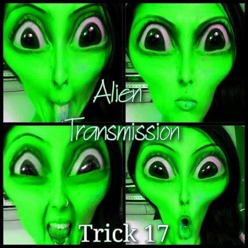 Trick 17-Alien Transmission