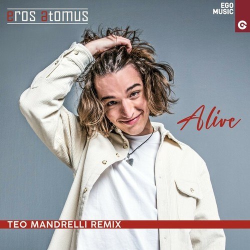 Eros Atomus, Teo Mandrelli-Alive (Teo Mandrelli Remix)