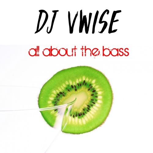 DJ Vwise-All About The Bass