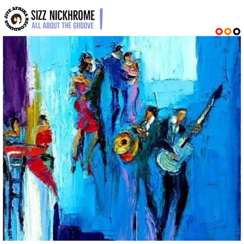 Sizz Nickhrome-All About The Groove