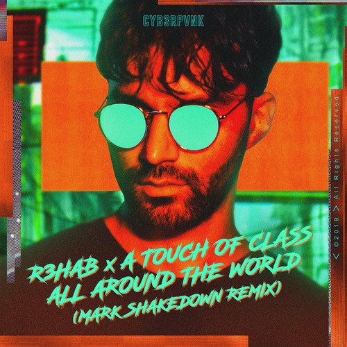 R3hab, A Touch Of Class, Mark Shakedown-All Around The World (La La La)