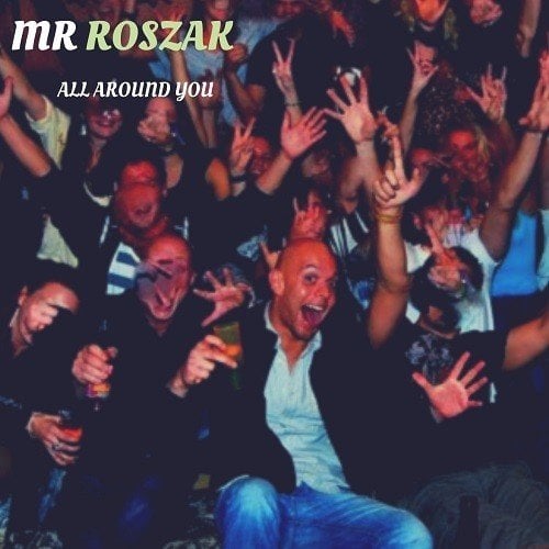 Mr Roszak-All Around You