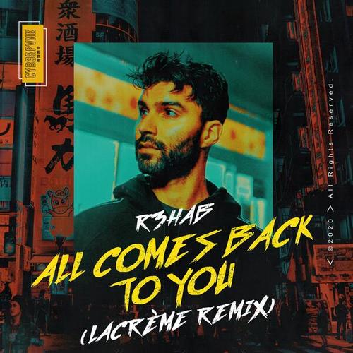R3hab, LaCrème-All Comes Back To You