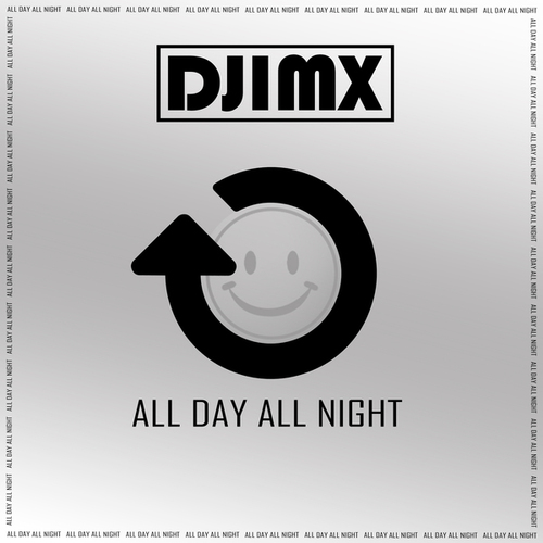Djimx-All Day All Night