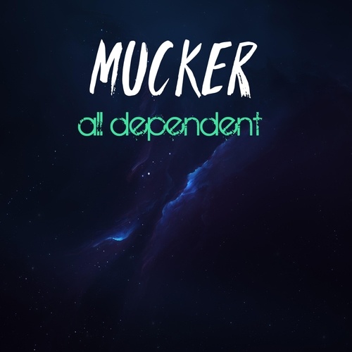 Mucker-All Dependent