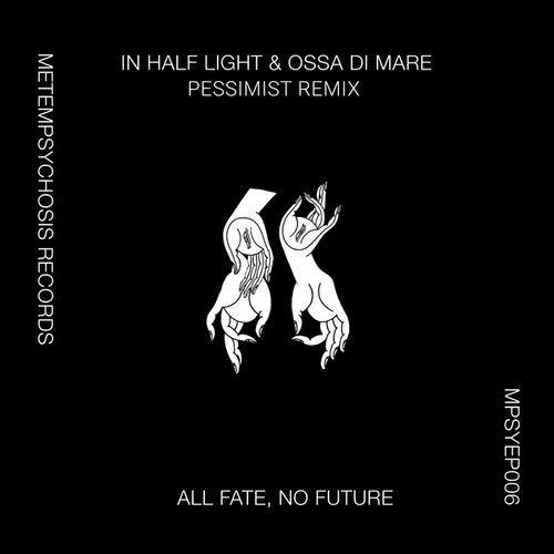 Ossa Di Mare, In Half Light, Pessimist-All Fate, No Future