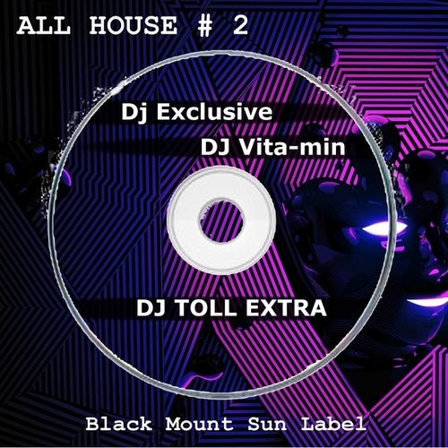 Dj Exclusive, DJ TOLL EXTRA, DJ Vita-min-All House # 2