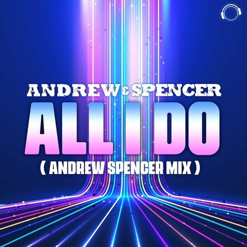 Andrew & Spencer, Andrew Spencer-All I Do (Andrew Spencer Mix)