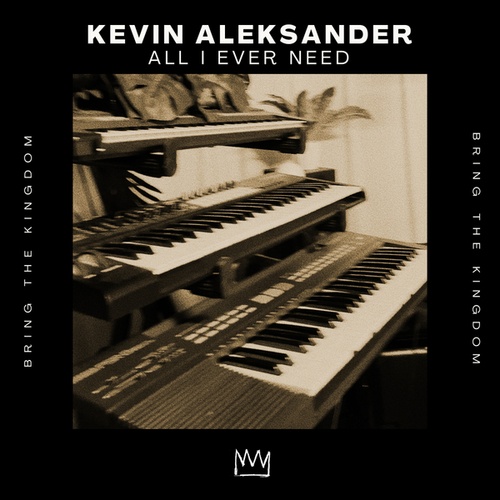 Kevin Aleksander-All I Ever Need