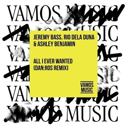 Jeremy Bass, Rio Dela Duna, Ashley Benjamin, DAN:ROS-All I Ever Wanted (Dan:Ros Remix)