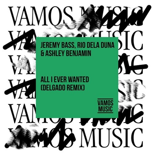 Jeremy Bass, Rio Dela Duna, Ashley Benjamin, Delgado-All I Ever Wanted (Delgado Remix)