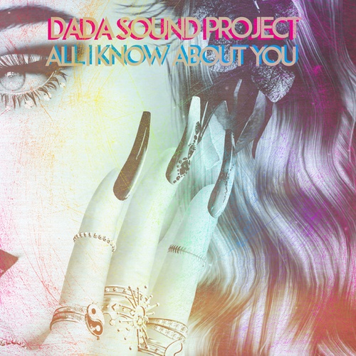 Dada Sound Project-All I Know About You
