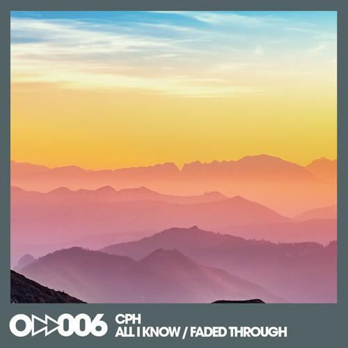 CPH-All I Know / Faded Through