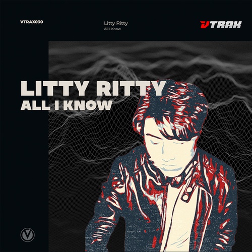 Litty Ritty-All I Know