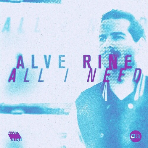 ALVE RINE-All I Need