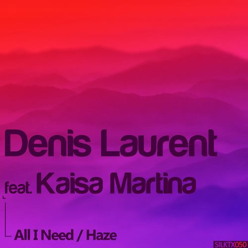 Denis Laurent, Kaisa Martina-All I Need / Haze