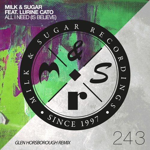 Milk & Sugar, Lurine Cato, Glen Horsborough-All I Need (Is Believe) [Glen Horsborough Remix]