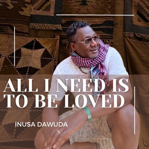 Inusa Dawuda-All I Need Is to Be Loved