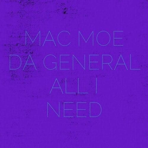 Mac Moe Da General-All I Need