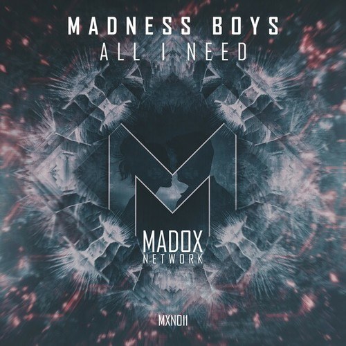 Madness Boys-All I Need