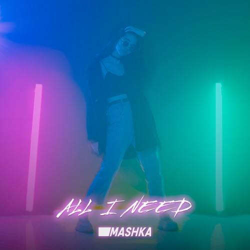 Mashka-All I Need