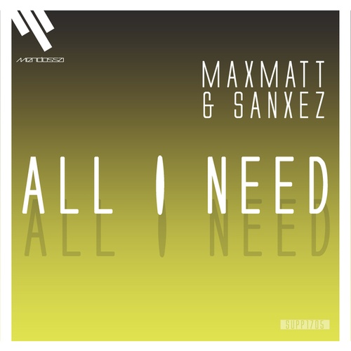 MaxMatt, Sanxez-All I Need