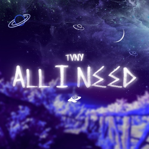 Tvny-All I Need