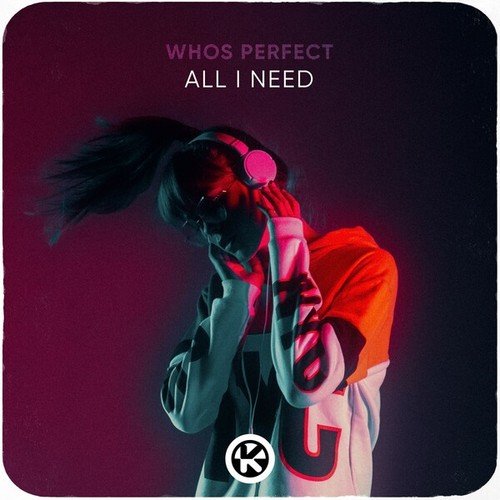 WHOS PERFECT-All I Need