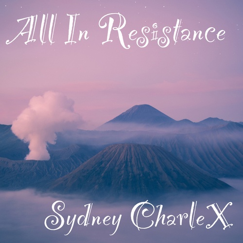 Sydney CharleX-All In Resistance