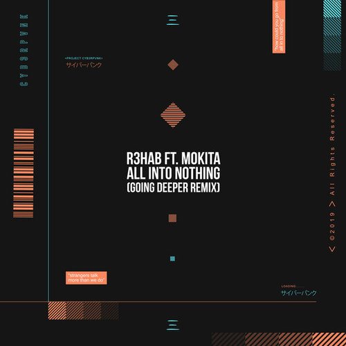 R3hab, Mokita, Going Deeper-All Into Nothing