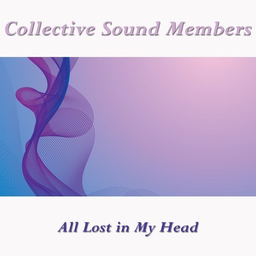 Collective Sound Members-All Lost in My Head