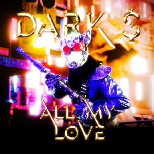 DARK $-All My Love