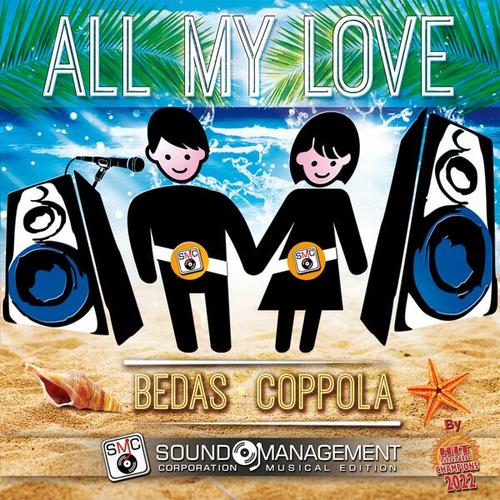 Bedas, Coppola-All My Love ( Hit Mania Estate 2022 )