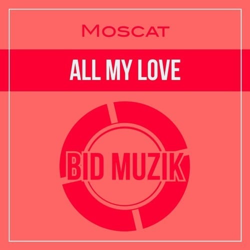 Moscat-All My Love